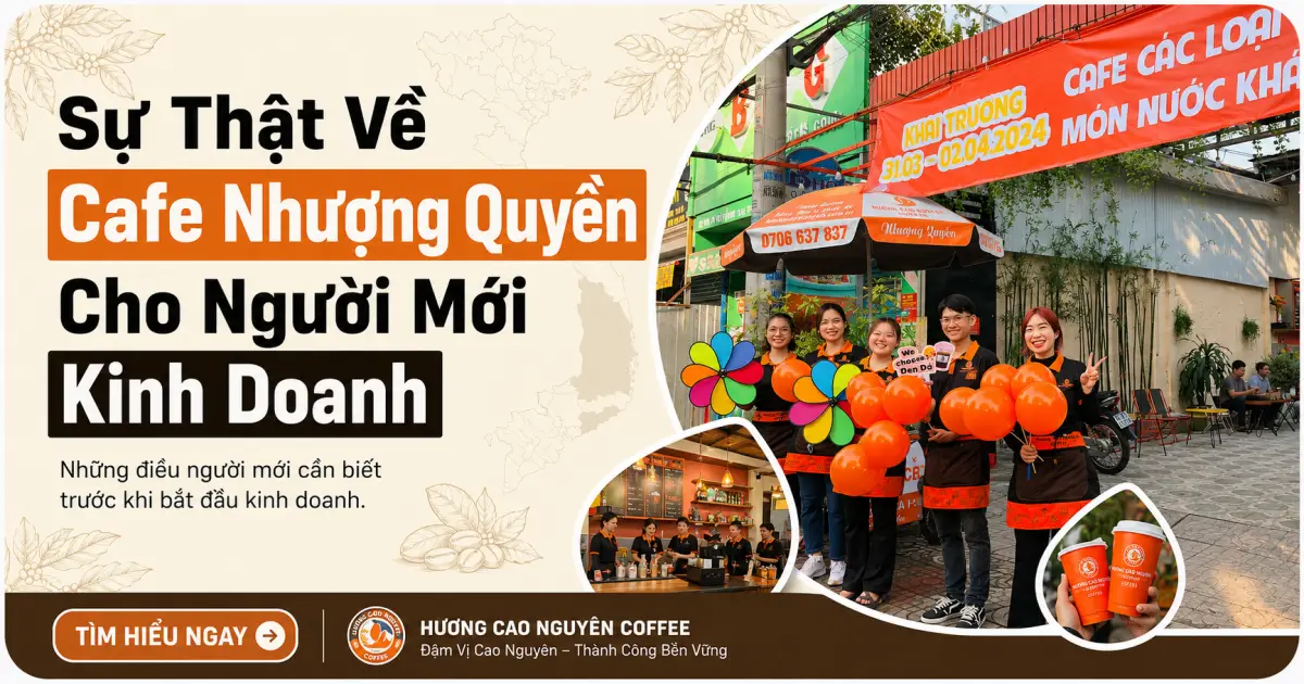 Sự Thật Về Cafe Nhượng Quyền Cho Người Mới Kinh Doanh