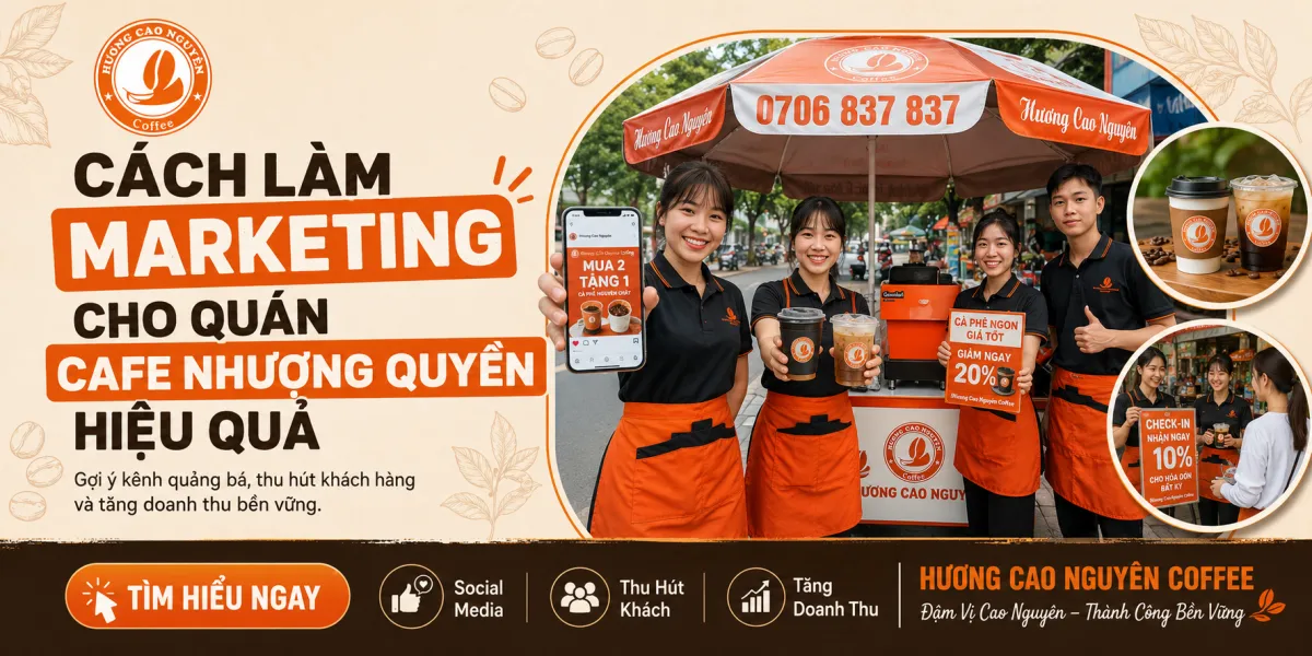 Cách Làm Marketing Cho Quán Cafe Nhượng Quyền Hiệu Quả