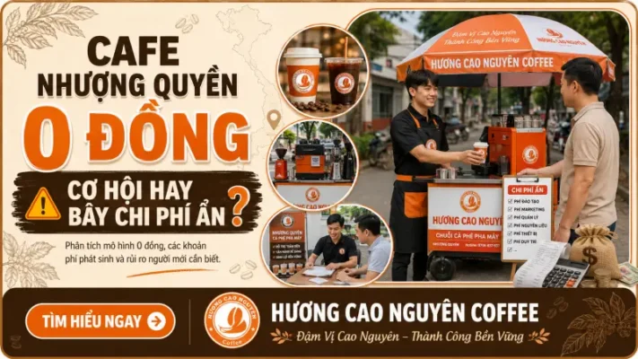 Cafe Nhượng Quyền 0 Đồng: Cơ Hội Hay Bẫy Chi Phí Ẩn?