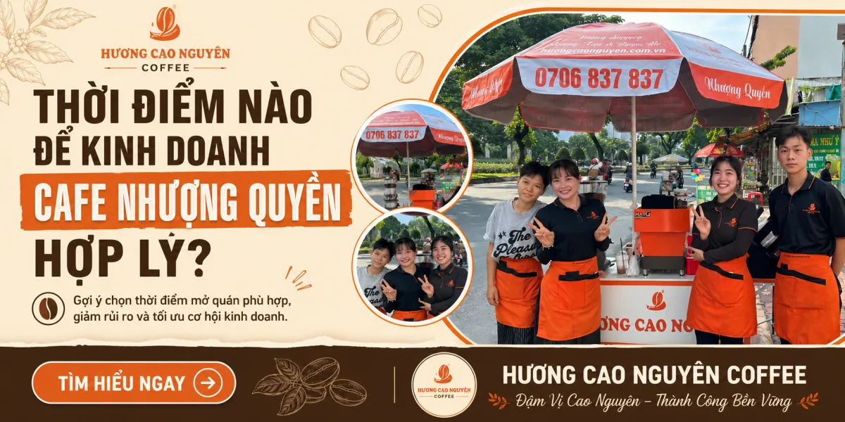 Thời Điểm Nào Để Kinh Doanh Cafe Nhượng Quyền Hợp Lý