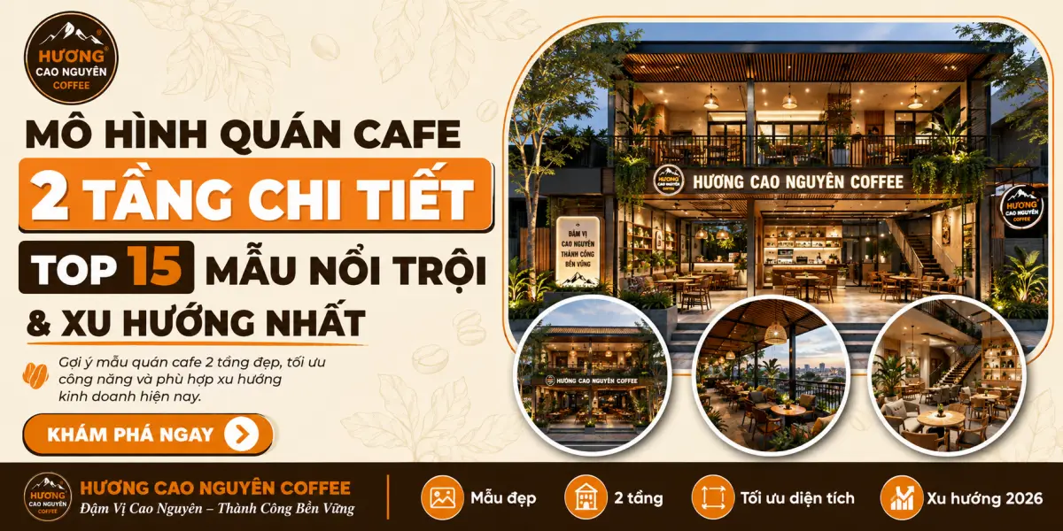 Mô Hình Quán Cafe 2 Tầng Chi Tiết: Top 15 Mẫu Nổi Trội & Xu Hướng Nhất