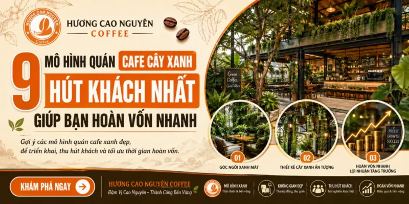 9 Mô Hình Quán Cafe Cây Xanh Hút Khách Nhất Giúp Bạn Hoàn Vốn Nhanh