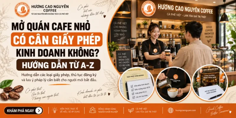 Mở Quán Cafe Nhỏ Có Cần Giấy Phép Kinh Doanh Không? Hướng dẫn từ A-Z