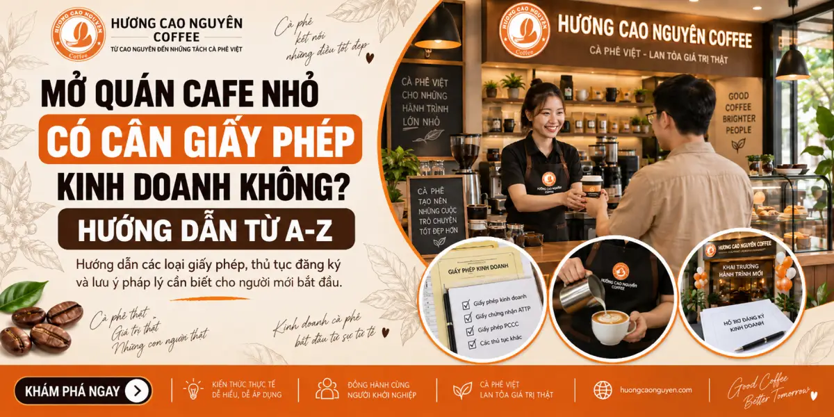 Mở Quán Cafe Nhỏ Có Cần Giấy Phép Kinh Doanh Không? Hướng dẫn từ A-Z